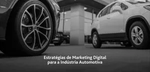 Estratégias de Marketing Digital para a Indústria Automotiva